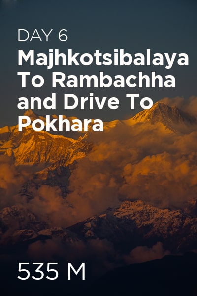 Day 6 Majhkotsibalaya to Rambachha and drive to pokhara